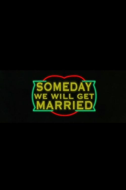 Someday We Will Get Married
