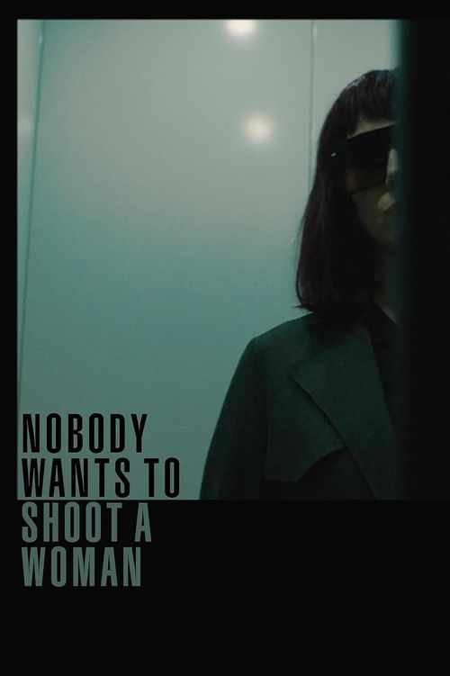 Nobody Wants to Shoot a Woman