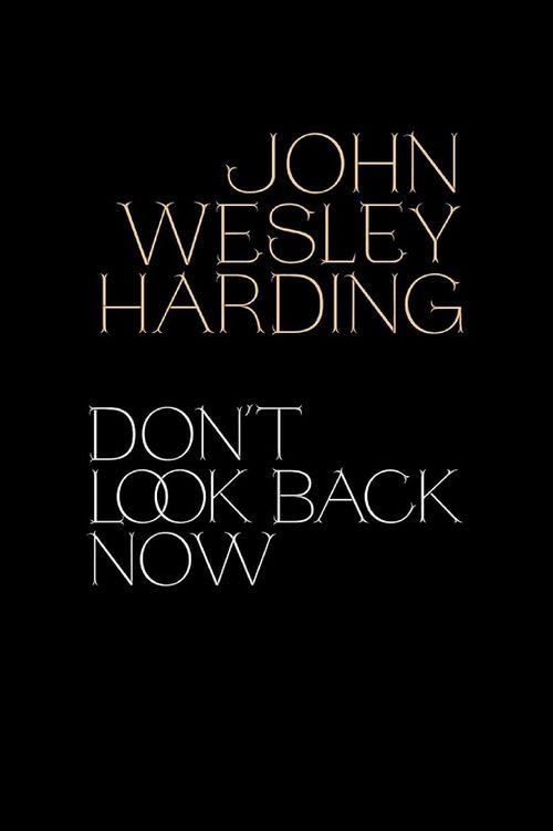 John Wesley Harding: Don't Look Back Now - The Film