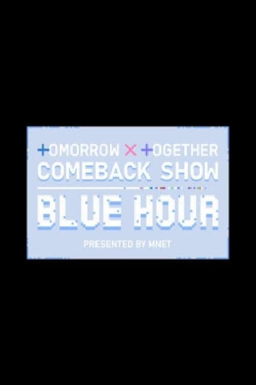TOMORROW X TOGETHER Comeback Show : Blue Hour