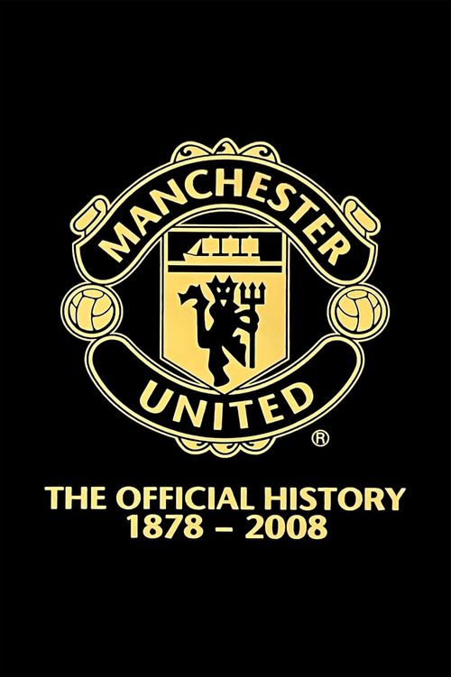 Manchester United: The Official History 1878-2008