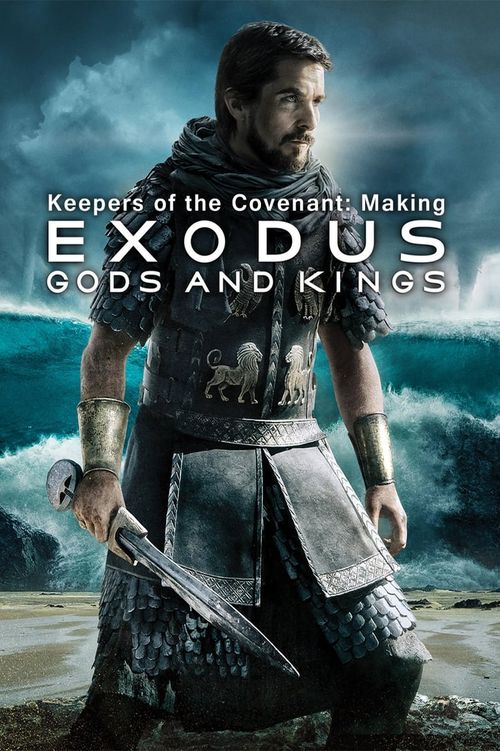 Keepers of the Covenant: Making 'Exodus: Gods and Kings'