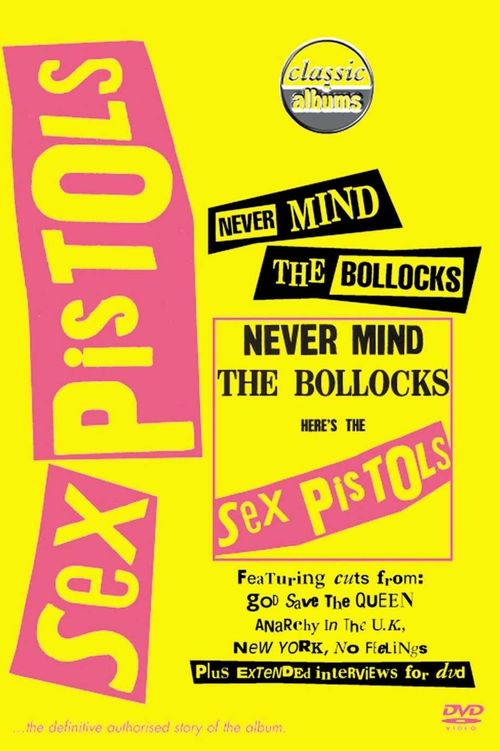 Classic Albums : Sex Pistols - Never Mind The Bollocks, Here's The Sex Pistols